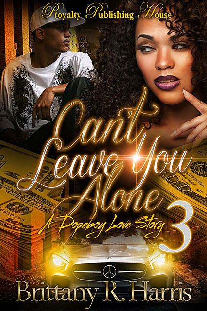 Can't Leave You Alone 3, Brittany R. Harris