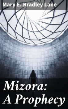 Mizora: A Prophecy, Mary E.Bradley Lane