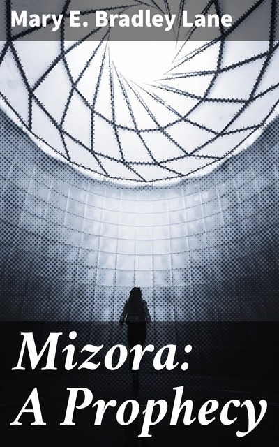 Mizora: A Prophecy, Mary E.Bradley Lane