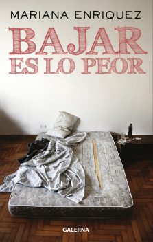 Bajar es lo peor, Mariana Enríquez