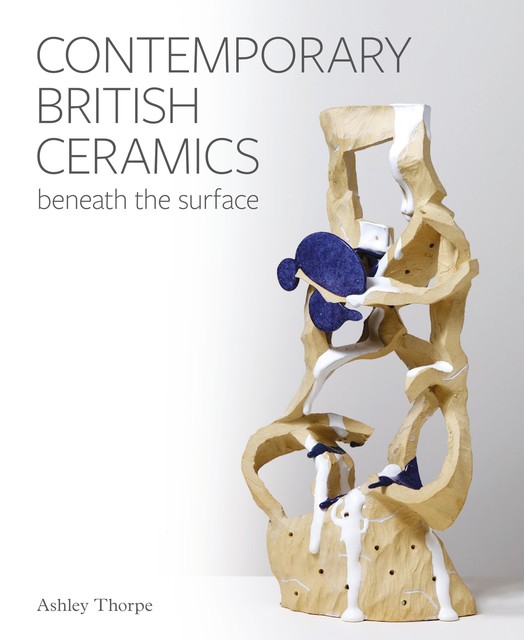 Contemporary British Ceramics, Ashley Thorpe
