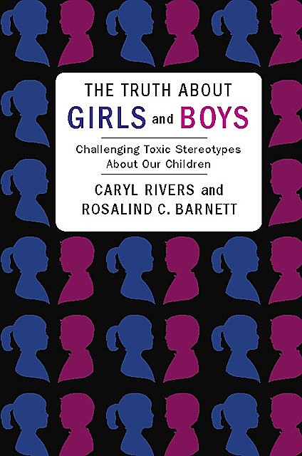 The Truth About Girls and Boys, Caryl Rivers, Rosalind Barnett