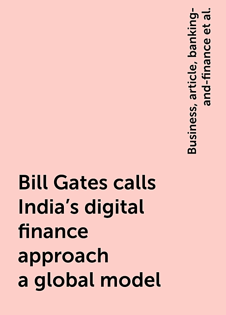 Bill Gates calls India’s digital finance approach a global model, https:, e-AudioProductions. com, Business, article, banking-and-finance, bill-gates-calls-indias-digital-finance-approach-a-global-model-7096769