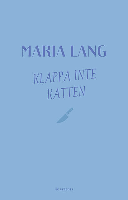 Klappa inte katten, Maria Lang