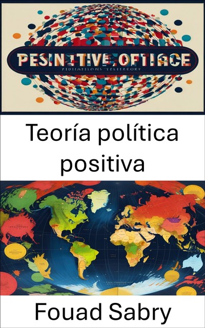 Teoría política positiva, Fouad Sabry