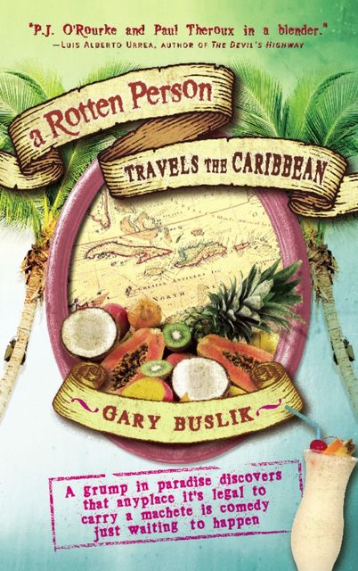 A Rotten Person Travels the Caribbean, Gary Buslik
