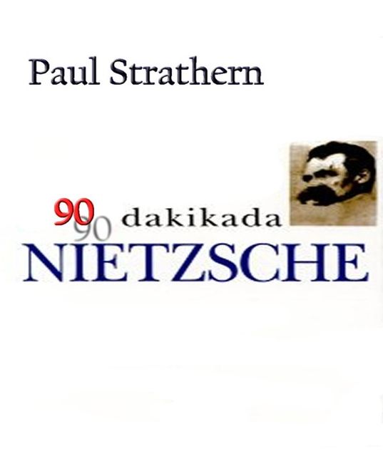 90 Dakikada NIETZSCHE, Paul Strathern