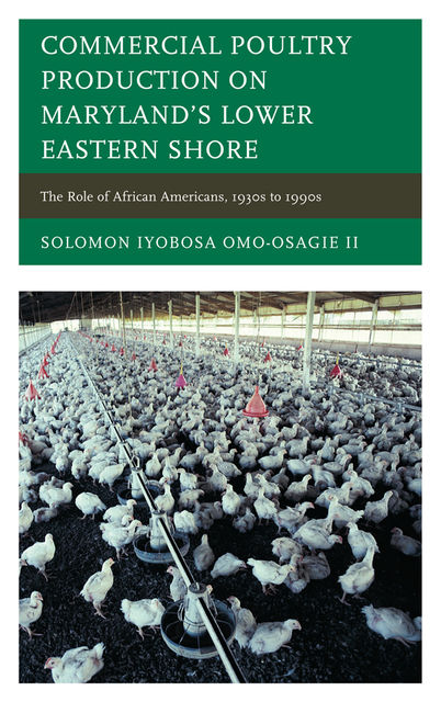 Commercial Poultry Production on Maryland's Lower Eastern Shore, Solomon Iyobosa Omo-Osagie II