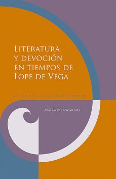 Literatura y devoción en tiempos de Lope de Vega, Jesús Ponce Cárdenas