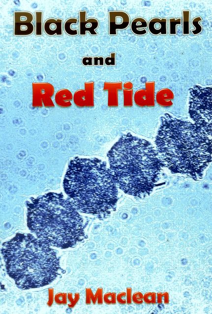 Black Pearls and Red Tide, Jay Maclean