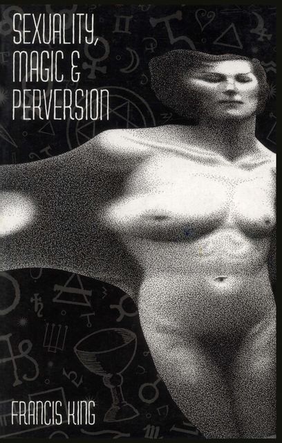 Sexuality, Magic & Perversion, Francis King