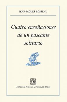 Cuatro ensoñaciones de un paseante solitario, Jean-Jacques Rousseau