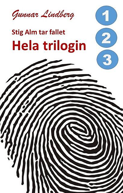 Stig Alm tar fallet – Hela trilogin, Gunnar Lindberg