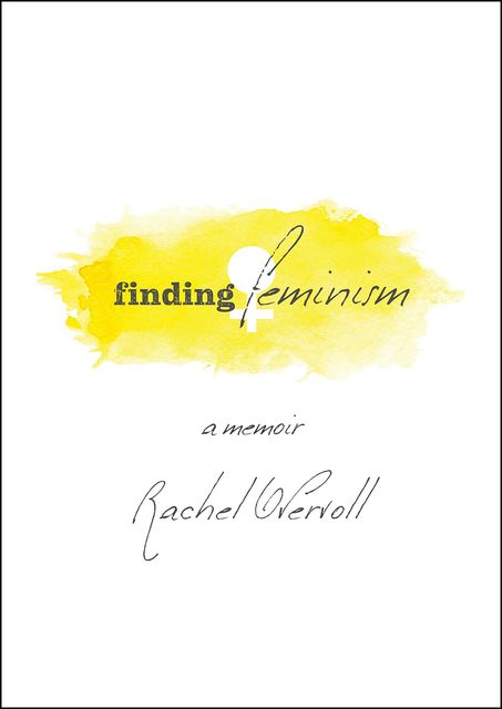 Finding Feminism ~ A Memoir, Rachel Overvoll