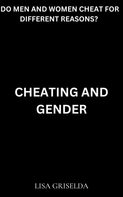 Cheating and Gender, Lisa Griselda