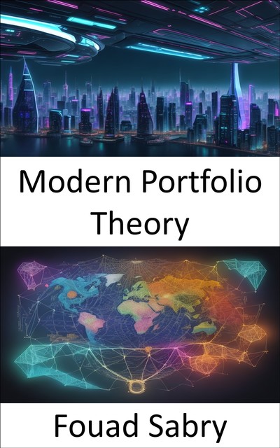 Modern Portfolio Theory, Fouad Sabry