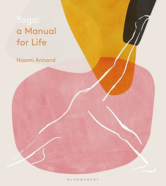 Yoga: A Manual for Life, Naomi Annand