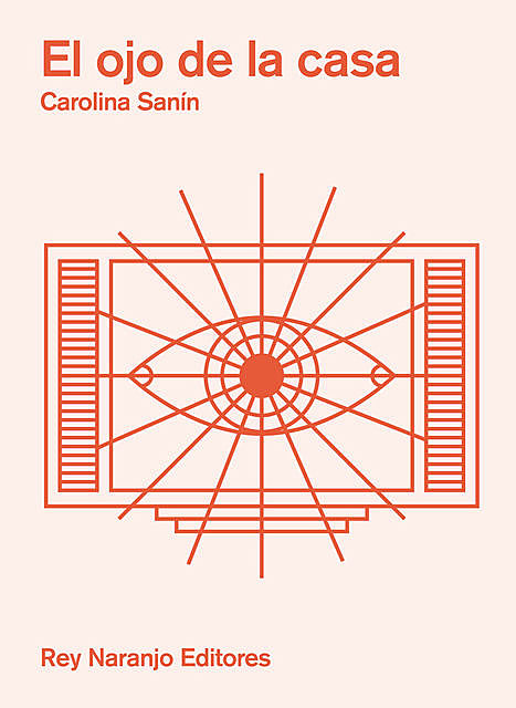 El ojo de la casa, Carolina Sanín