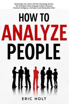 How To Analyze People, Eric Holt