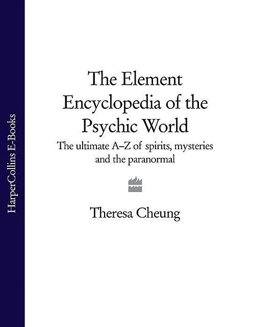 The Element Encyclopedia of the Psychic World, Theresa Cheung