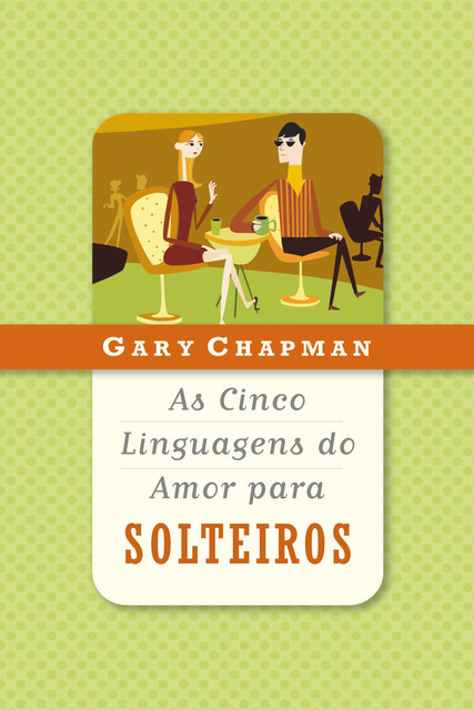 As cinco linguagens do amor para solteiros, Gary Chapman