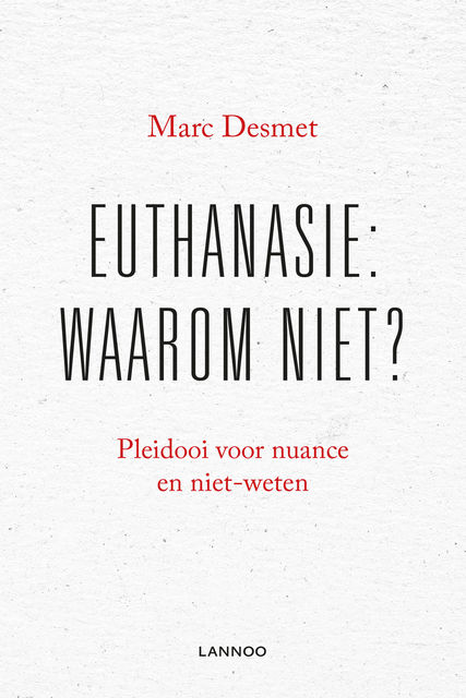 Euthanasie: waarom niet? (E-boek), Marc Desmet