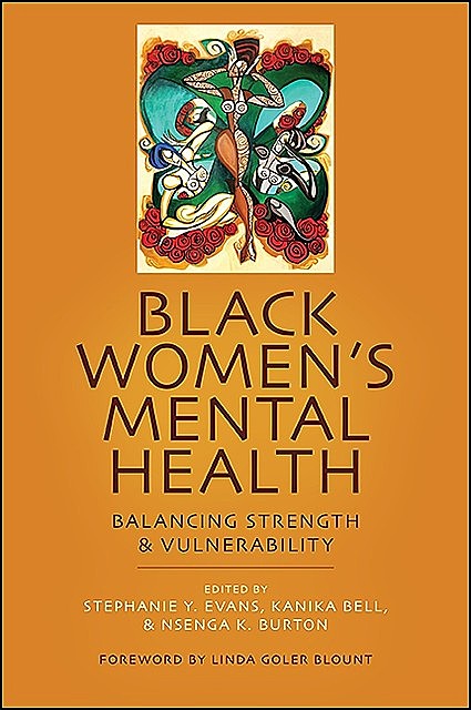 Black Women's Mental Health, Stephanie Y. Evans, Kanika Bell, Linda Goler Blount, Nsenga K. Burton