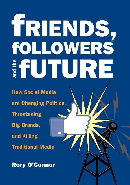 Friends, Followers and the Future, Rory O'Connor