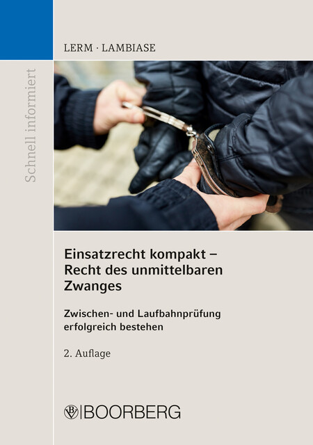 Einsatzrecht kompakt – Fälle zum Recht des unmittelbaren Zwanges, Dominik Lambiase, Patrick Lerm