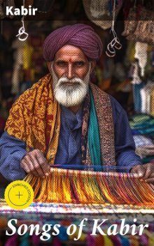 Songs of Kabir, Kabir