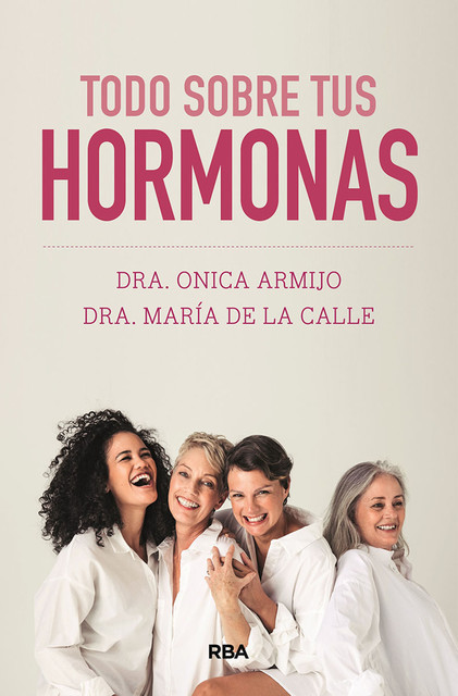 Todo sobre tus hormonas, María de la Calle, Onica Armijo