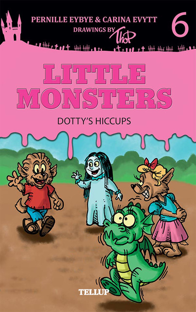 Little Monsters #6: Dotty’s Hiccups, Carina Evytt, Pernille Eybye