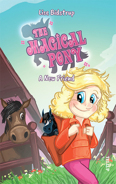 The Magical Pony #1: A New Friend, Lise Bidstrup