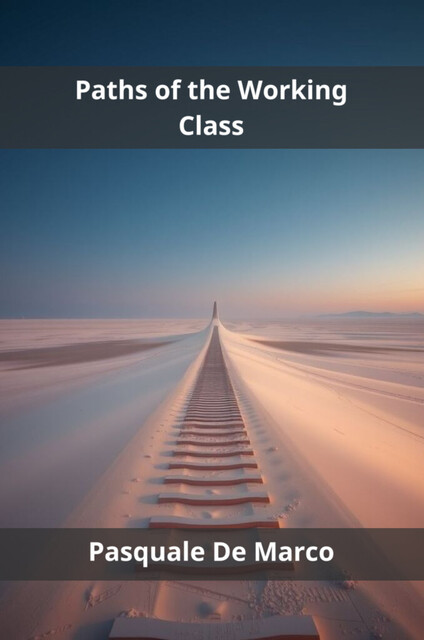Paths of the Working Class, Pasquale De Marco