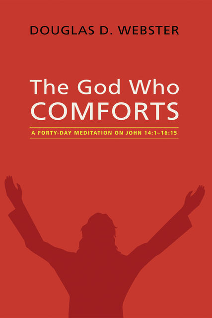 The God Who Comforts, Douglas D. Webster
