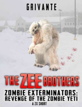 The Zee Brothers: Revenge of the Zombie Yeti, K. Grivante