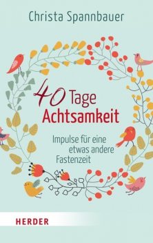 40 Tage Achtsamkeit, Christa Spannbauer