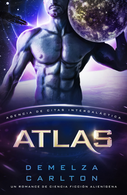 Atlas: Un Romance de Ciencia Ficción Alienígena (Agencia de Citas Intergaláctica), Demelza Carlton