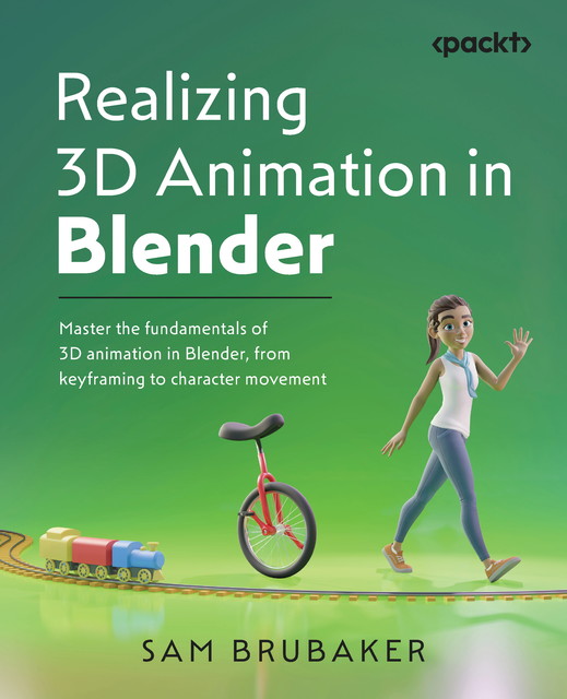 Realizing 3D Animation in Blender, Sam Brubaker