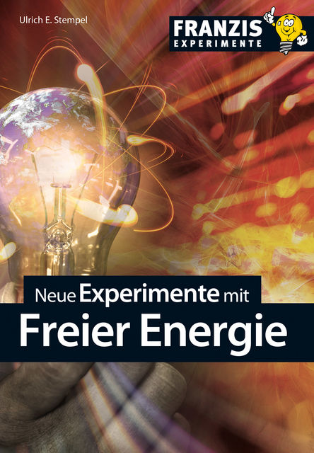 Neue Experimente mit Freier Energie, Ulrich E. Stempel