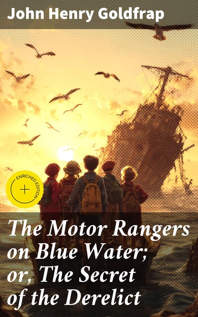 The Motor Rangers on Blue Water; or, The Secret of the Derelict, John Henry Goldfrap