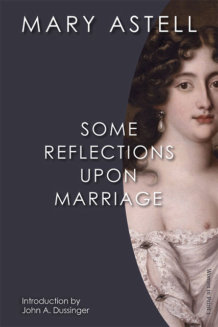 Some Reflections Upon Marriage, Mary Astell