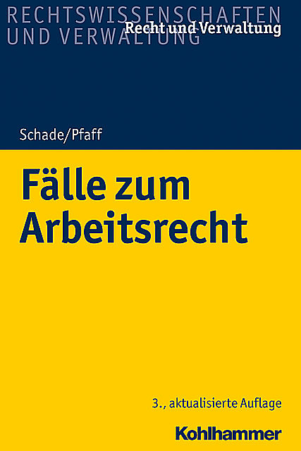 Fälle zum Arbeitsrecht, Georg Friedrich Schade, Stephan Pfaff