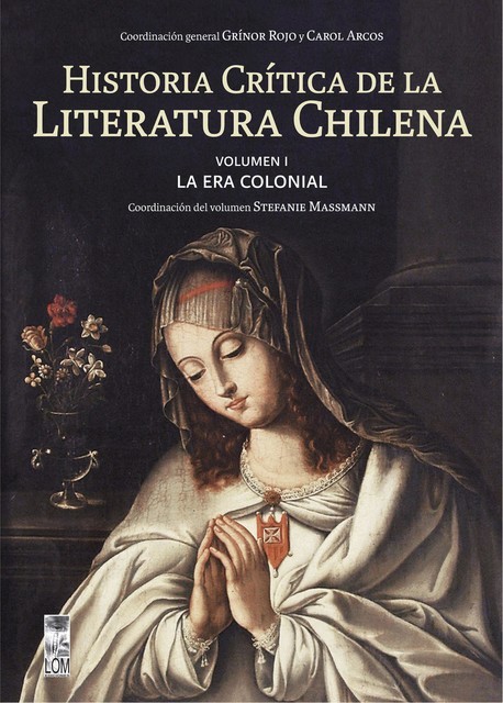 Historia crítica de la literatura chilena, Grinor Rojo, Carol Arcos y Stefanie Massmann