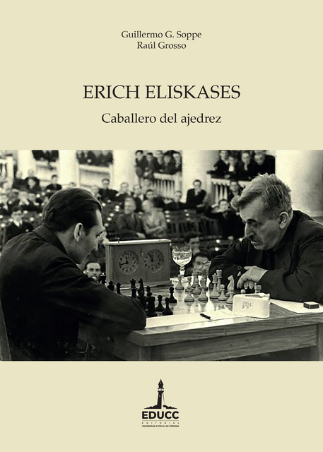 Erich Eliskases, Guillermo G. Soppe, Raúl Grosso