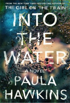 Into the Water: From the bestselling author of The Girl on the Train, Paula Hawkins