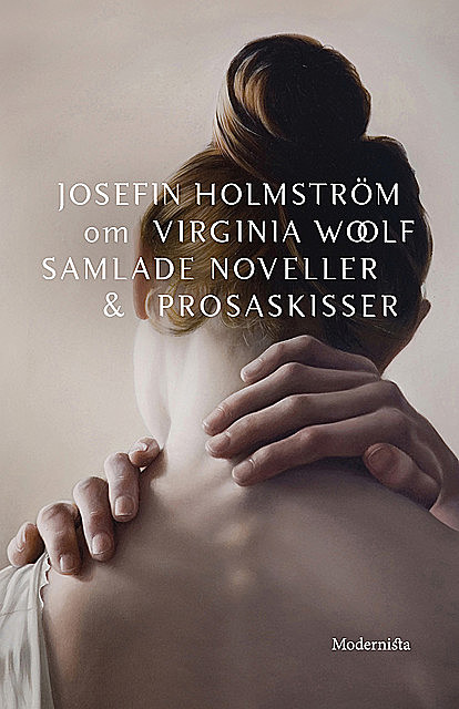 Om Samlade noveller och prosaskisser av Virginia Woolf, Josefin Holmström