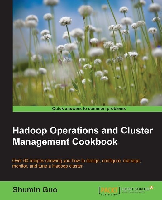 Hadoop Operations and Cluster Management Cookbook, Packt Publishing