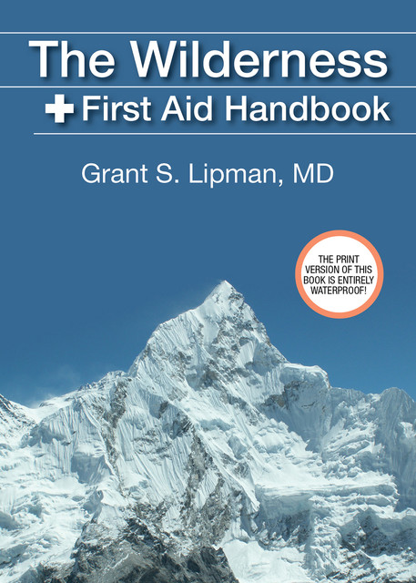 The Wilderness First Aid Handbook, Grant S. Lipman