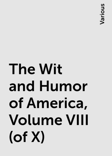 The Wit and Humor of America, Volume VIII (of X), Various